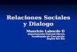 Relaciones Sociales y Dialogo Mauricio Laborde D Departamento Pastoral Obrera Arzobispado de Concepción Región Bío Bío