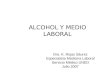 ALCOHOL Y MEDIO LABORAL Dra. K. Rojas Sáurez Especialista Medicina Laboral Servicio Médico UNED Julio 2007