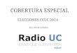 COBERTURA ESPECIAL ELECCIONES FEUC 2014 22 y 23 de octubre