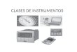 CLASES DE INSTRUMENTOS. Clases de instrumentos Los instrumentos de medición y de control son relativamente complejos y su función puede comprenderse bien