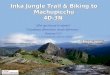 Inka Jungle Trail & Biking to Machupicchu 4D-3N “¿Por que buscar lo mismo? “Si podemos divertirnos siendo diferentes.” Atrévete!!!!!! Disfruta de un camino