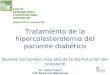 Tratamiento de la hipercolesterolemia del paciente diabético Nuevos horizontes más allá de la disminución del colesterol Dr Josep FRANCH EAP Raval Sud-