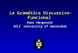 La Gramática Discursivo-Funcional Kees Hengeveld ACLC -University of Amsterdam