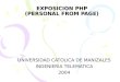 EXPOSICION PHP (PERSONAL FROM PAGE) UNIVERSIDAD CATOLICA DE MANIZALES INGENIERIA TELEMATICA 2004