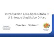 Introducción a la Lógica Difusa y al Enfoque Língüístico Difuso Charlas Sinbad 2