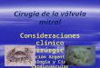 Cirugía de la válvula mitral Consideraciones clínico quirúrgicas Asociación Argentina de Angiología y Cirugía Cardiovascular