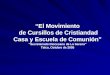 “El Movimiento de Cursillos de Cristiandad Casa y Escuela de Comunión” “Secretariado Diocesano de La Serena” Talca, Octubre de 2005