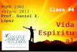 MSMN 2302 Verano 2013 Prof. Daniel E. López Clase #4 Vida Espiritual