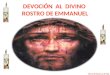 DEVOCIÓN AL DIVINO ROSTRO DE EMMANUEL Sierva de María Luz de Vida