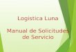 Logistica Luna Manual de Solicitudes de Servicio