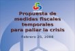 Propuesta de medidas fiscales temporales para paliar la crisis Febrero 25, 2008
