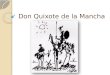Don Quixote de la Mancha. Preguntas de comprensión y análisis Copié y conteste las siguientes preguntas 1. ¿Quién es don Quijote? 2. ¿Cómo puedes resumir