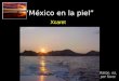 “México en la piel” Xcaret Como una mirada hecha en Sonora,