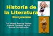 Historia de la Literatura Breve panorama Prof. Miguel Donayre Benites Colegio “San José” de Ica Área de Comunicación