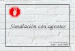 Simulación con agentes Luis Fabiani Bendicho ISBC - Enero 2000