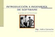 INTRODUCCIÓN A INGENIERÍA DE SOFTWARE & MODELOS DE PROCESOS Mgr. Indira Camacho Basado en la presentación de Cibertec 1