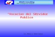 “Vocacion del Servidor Publico” BRAIN Consulting BRAIN Consulting “PNL & Inteligencias múltiples”  Lic. Mario S. Bravo Orozco