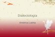Dialectología América Latina. 2 Características principales del español LA  Falta de distinción (seseo)  No hay /l/ palatal (yeísmo)  /x/ velar y