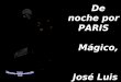 De noche por PARIS Mágico, José Luis “PARIS ” Y--ROSAS-- Canta La oreja de Van Gohg
