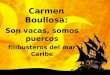 Carmen Boullosa: Son vacas, somos puercos filibusteros del mar Caribe