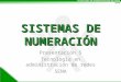 Presentacion 07 - Sistemas de Numeracion