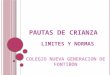 LIMITES Y NORMAS PAUTAS DE CRIANZA COLEGIO NUEVA GENERACION DE FONTIBÓN