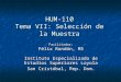 HUM-110 Tema VII: Selección de la Muestra Instituto Especializado de Estudios Superiores Loyola San Cristóbal, Rep. Dom. Facilitador: Félix Rondón, MS