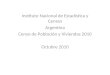 Instituto Nacional de Estadística y Censos Argentina Censo de Población y Viviendas 2010 Octubre 2010