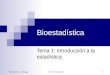 Bioestadística. U. Málaga.Tema 1: Introdución 1 Bioestadística Tema 1: Introducción a la estadística