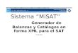 Sistema “MiSAT” Generador de Balanzas y Catálogos en forma XML para el SAT 11-Dic-2014