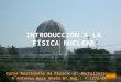 INTRODUCCIÓN A LA FÍSICA NUCLEAR Curso Multimedia de Física. 2º Bachillerato. © Antonio Moya Ansón Nº.Reg.: V-1272-04
