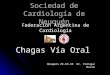 Sociedad de Cardiología de Neuquén Federación Argentina de Cardiología Chagas Vía Oral Neuquén 29-10-10 Dr. Enrique Bavio