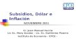 Subsidios, Dólar e Inflación Cr. Juan Manuel Iturria Lic Ec. Mary Acosta – Lic. Ec. Guillermo Pizarro Instituto de Economia - CPCE - NOVIEMBRE 2011