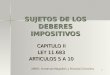 1 SUJETOS DE LOS DEBERES IMPOSITIVOS CAPITULO II LEY 11.683 ARTICULOS 5 A 10 DRES: Armando Magallón y Ricardo Chicolino