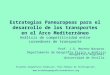 Estrategias Paneuropeas para el desarrollo de los transportes en el Arco Mediterráneo Análisis de competitividad entre corredores de transporte Prof