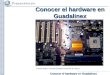 Conocer el hardware en Guadalinex Fuente propia. Licencia Creative Commons 3.0 by-sa