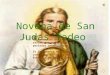 Novena de San Judas Tadeo La novena es una oración rezada por nueve días o 9 periodos consecutivos. Es importante tener gran confianza en Dios y en la