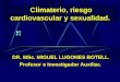 Climaterio, riesgo cardiovascular y sexualidad. DR. MSc. MIGUEL LUGONES BOTELL. Profesor e Investigador Auxiliar