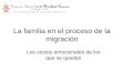 La familia en el proceso de la migración Los costos emocionales de los que se quedan