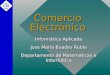 Comercio Electrónico Informática Aplicada Jose María Buades Rubio Departamento de Matematicas e Informática Informática Aplicada Jose María Buades Rubio