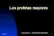 28/03/20151 Los profetas mayores Francisco L. Fernández Martínez