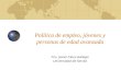 Política de empleo, jóvenes y personas de edad avanzada Fco. Javier Calvo Gallego Universidad de Sevilla