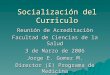 Socialización del Curriculo Reunión de Acreditaciòn Facultad de Ciencias de la Salud 3 de Marzo de 2006 Jorge E. Gomez M. Director (E) Programa de Medicina