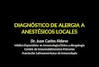 DIAGNÓSTICO DE ALERGIA A ANESTÉSICOS LOCALES Dr. Juan Carlos Aldave Médico Especialista en Inmunología Clínica y Alergología Comité de Inmunodeficiencias