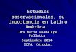 Estudios observacionales, su importancia en Latino América. Dra María Guadalupe Pallotta Septiembre 2014 ICTW. Córdoba