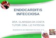 Page 1 ENDOCARDITIS INFECCIOSA DRA. CLARISSA DA COSTA TUTOR: DRA. LIZ FATECHA RESIDENCIA DE EMERGENTOLOGIA I.P.S. JUNIO - 2014