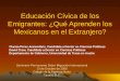 Educación Cívica de los Emigrantes: ¿Qué Aprenden los Mexicanos en el Extranjero? Clarisa Pérez-Armendáriz, Candidata a Doctor en Ciencias Políticas David