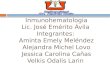 Inmunohematologia Lic. José Emérito Ávila Integrantes: Aminta Emely Meléndez Alejandra Michel Lovo Jessica Carolina Cañas Velkis Odalis Larin