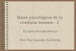 1 Bases psicológicas de la conducta humana - 2 Escuelas Psicodinámicas Prof. Paz González G-Portilla