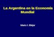 11 La Argentina en la Economía Mundial Mario I. Blejer